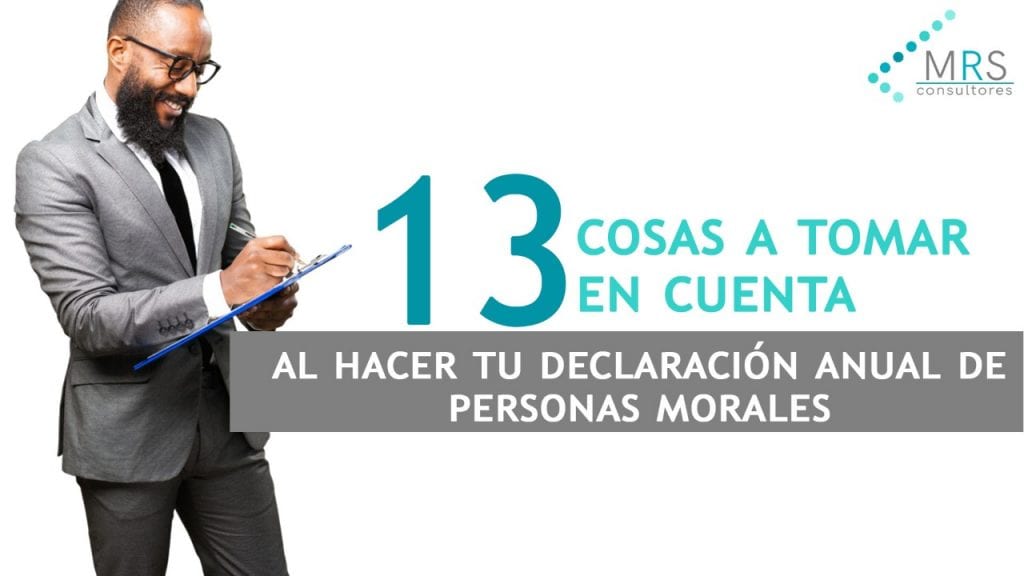 13 cosas a tomar en cuenta al hacer tu declaración anual de personas morales