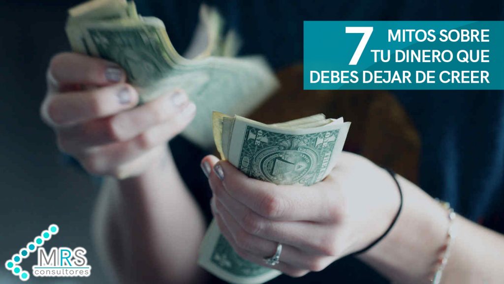 7 mitos sobre tu dinero que debes dejar de creer