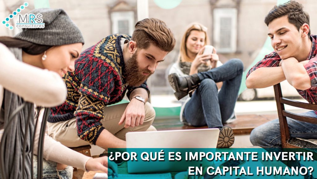 ¿Por qué es importante invertir en capital humano?