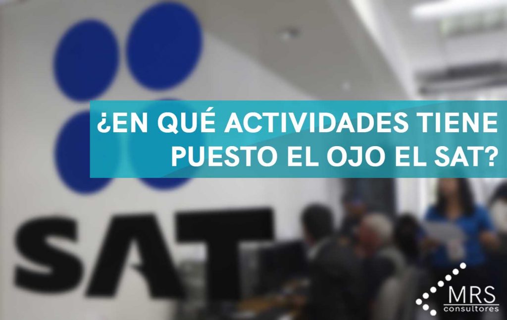 ¿En qué actividades tiene puesto el ojo el SAT?