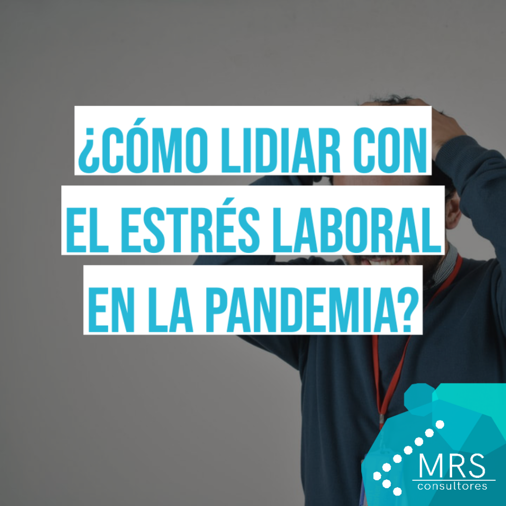 ¿Cómo lidiar con el estrés laboral en la pandemia?